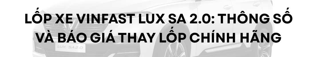 Lốp xe Vinfast Lux SA 2.0: Thông số và báo giá thay lốp chính hãng